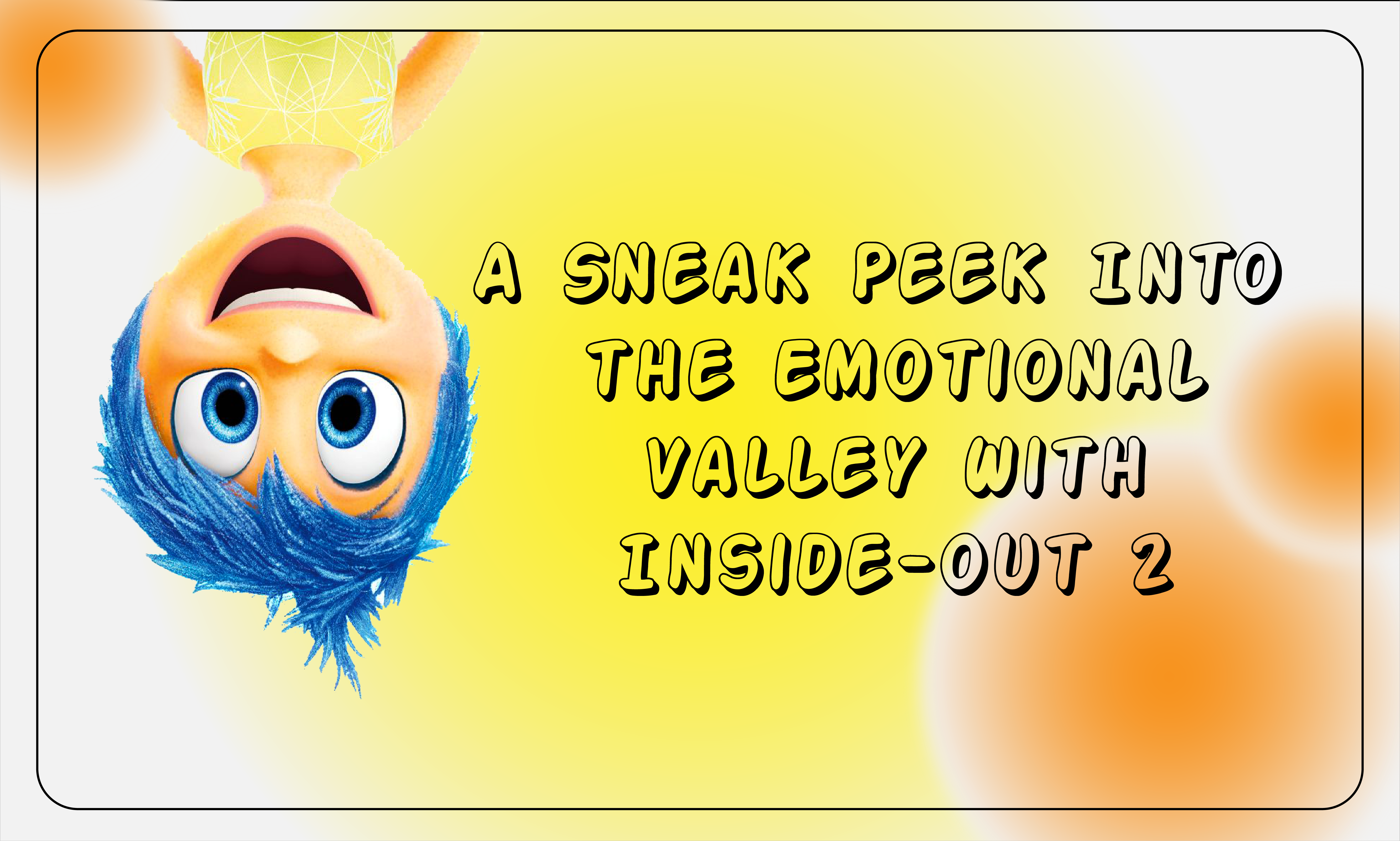 A Sneak Peek Into the Emotional Valley With Inside-out 2