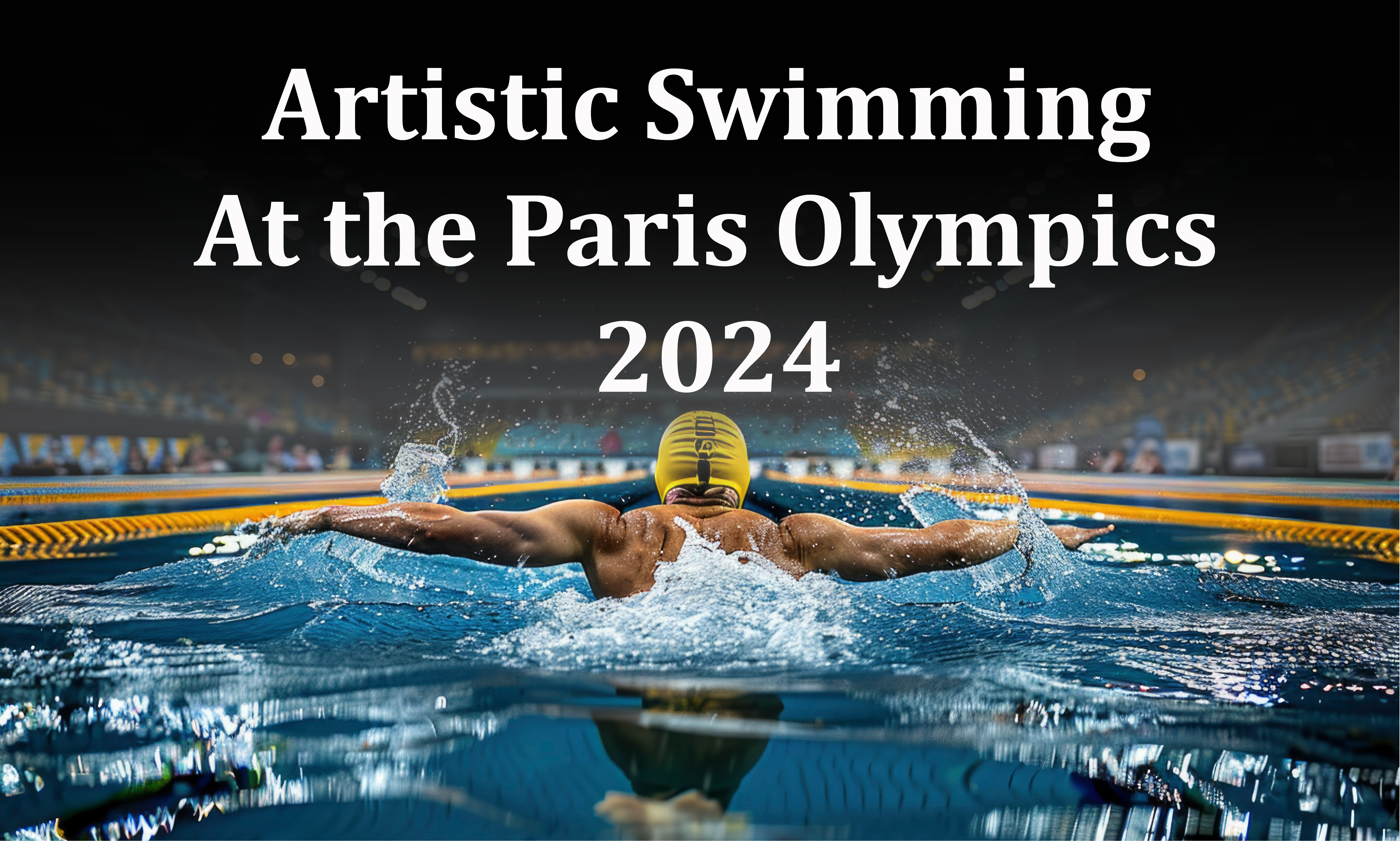 Artistic Swimming At the Paris Olympics 2024