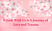 It Ends With Us is A Journey of Love and Trauma