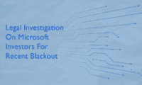 Legal Investigation on Microsoft Investors for Recent Blackout