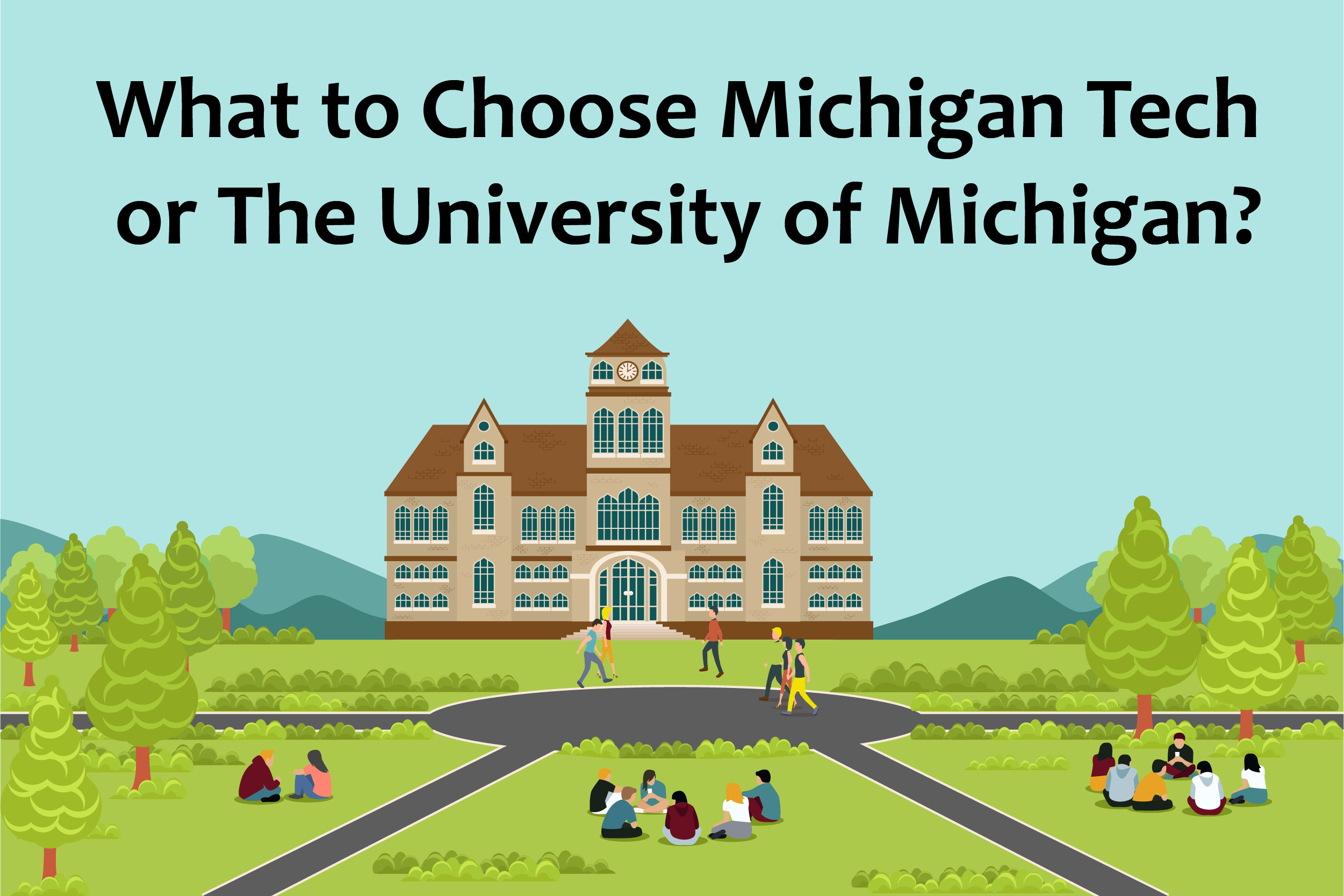 What to Choose Michigan Tech or The University of Michigan?