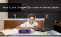 How to Use Google Classroom for HomeSchool