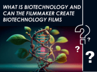 what is biotechnology and can the filmmaker create biotechnology films