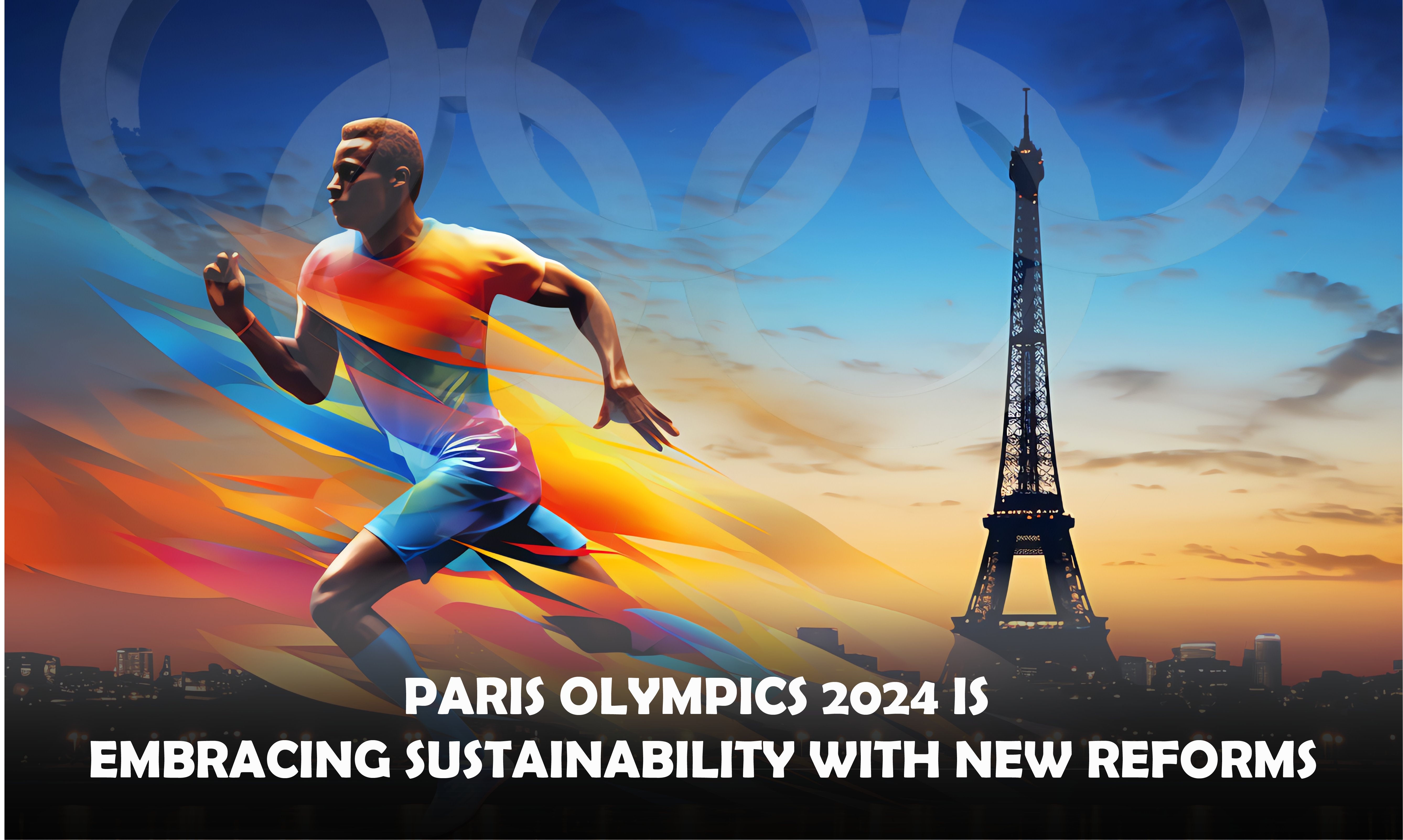 Paris Olympics 2024 is Embracing Sustainability With New Reforms