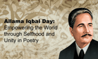 allama iqbal day empowering the World through Selfhood and Unity in Poetry