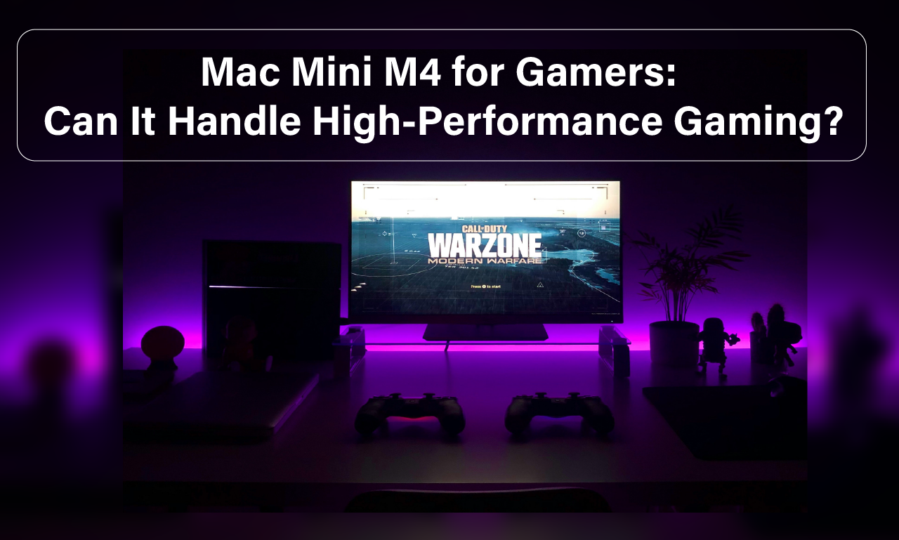 Mac Mini M4 for Gamers Can It Handle High-Performance Gaming