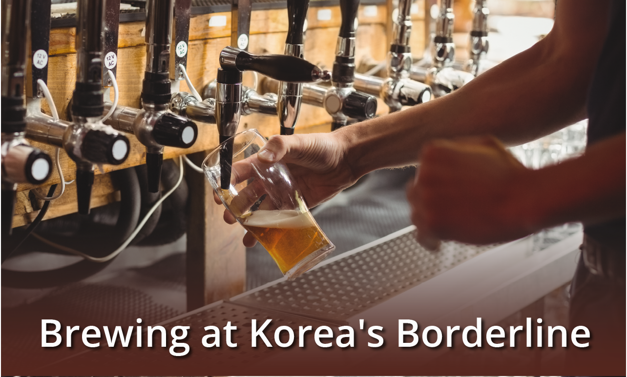 Brewing at Korea’s Borderline