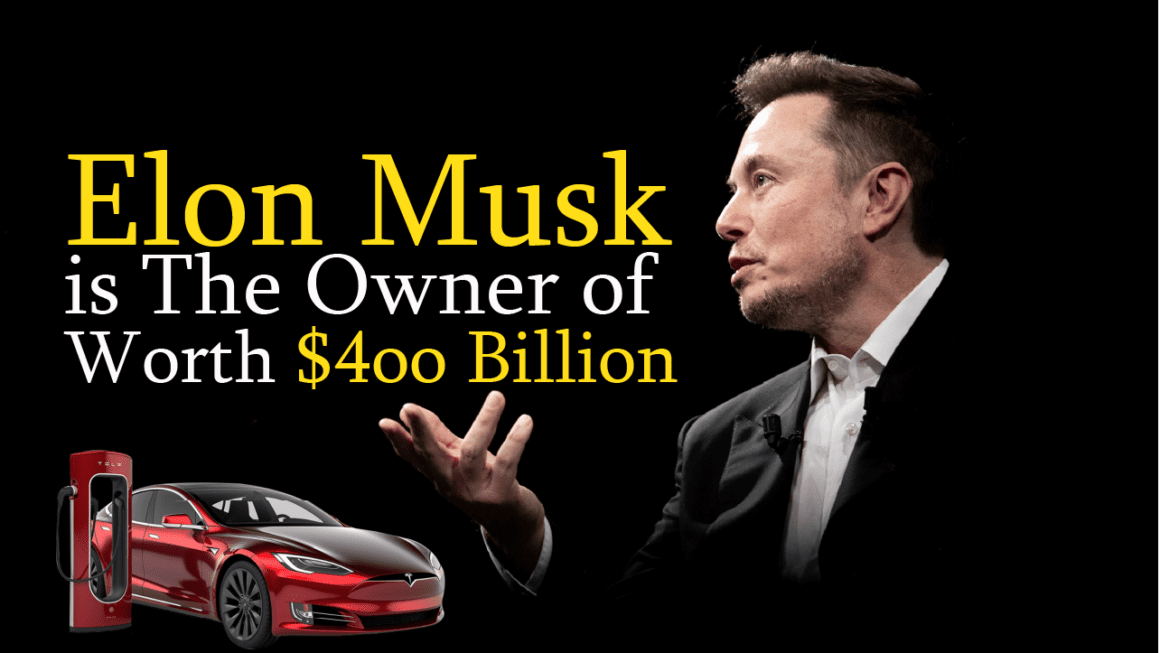 Elon Musk is The Owner of Worth $4oo Billion main