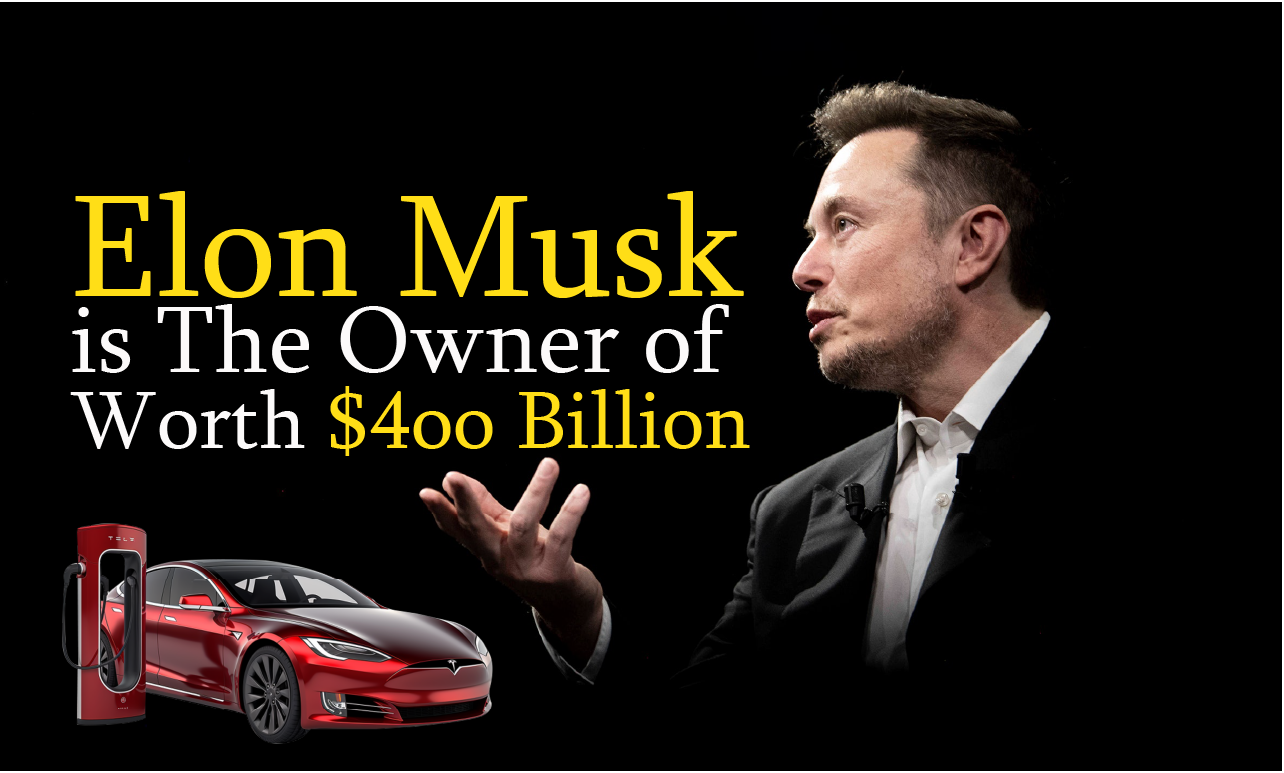 Elon Musk is The Owner of Worth $4oo Billion main