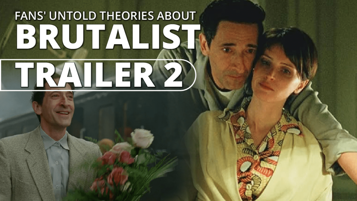 Fans’ Untold Theories About Brutalist Trailer 2 Speculations and Hopes