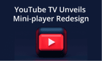 YouTube TV Unveils Mini-player Redesign