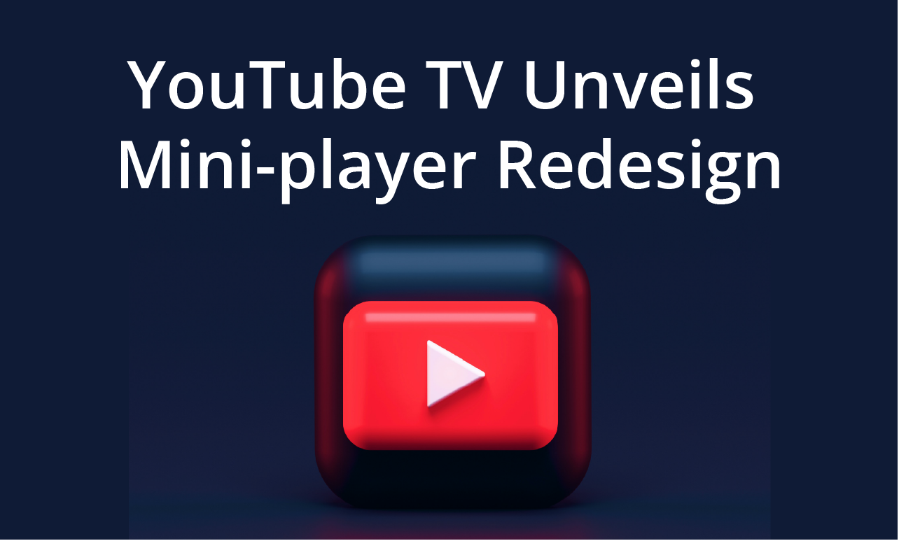 YouTube TV Unveils Mini-player Redesign