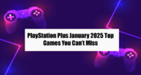 PlayStation Plus January 2025 Top Games You Can’t Miss