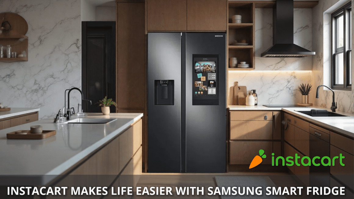 Instacart Makes Life Easier with Samsung Smart Fridge