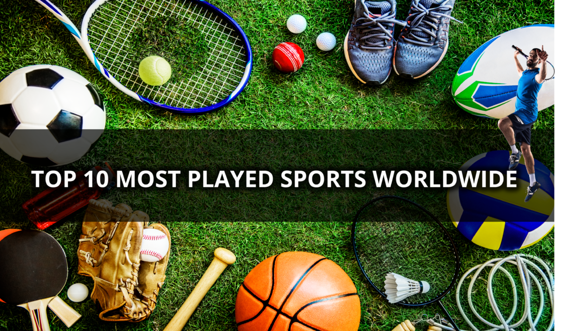 Top 10 Most Played Sports Worldwide