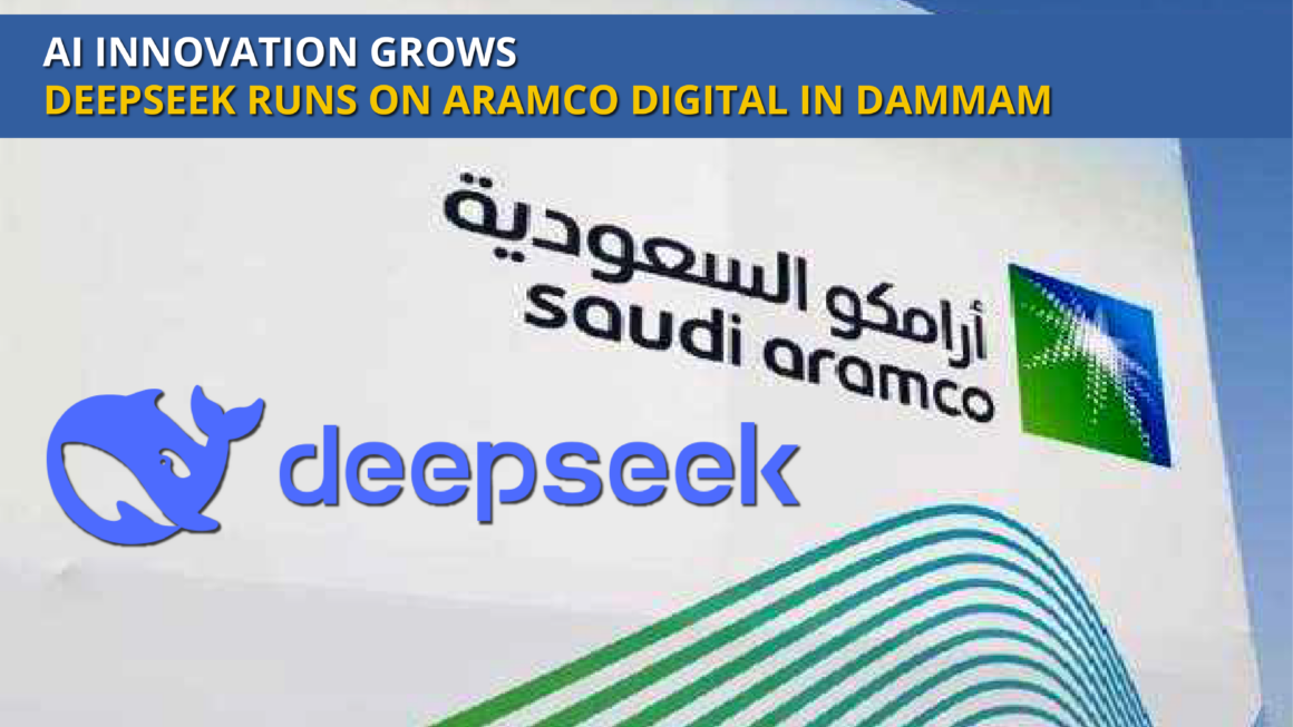 AI Innovation Grows DeepSeek Runs on Aramco Digital in Dammam