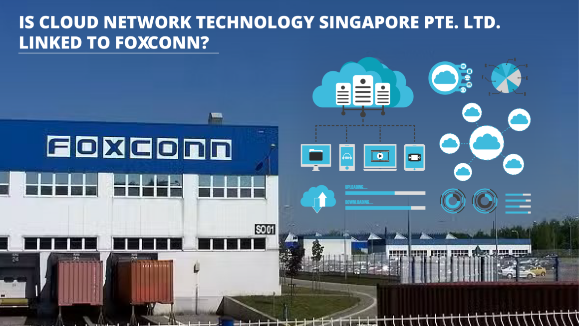 Is Cloud Network Technology Singapore Pte. Ltd. Linked to Foxconn