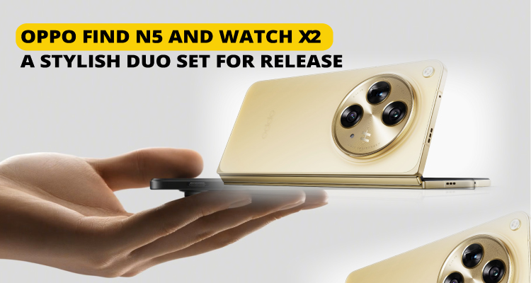 Oppo Find N5 and Watch X2 A Stylish Duo Set for Release