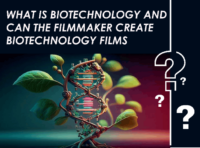 what-is-biotechnology-and-can-the-filmmaker-create-biotechnology-films